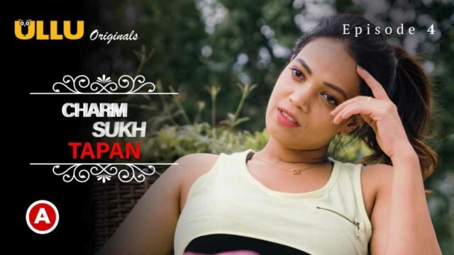 Charmsukh Tapan P02 2022 Ullu Hindi Hot Web Series Ep 4