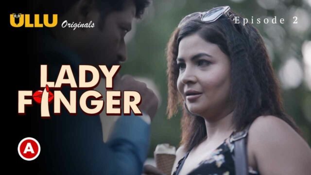 Lady Finger P01 2022 Ullu Originals Hindi Hot Web Series Ep 2