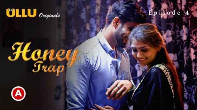 Honey Trap P02E04 2022 Ullu Hindi Hot Porn Web Series