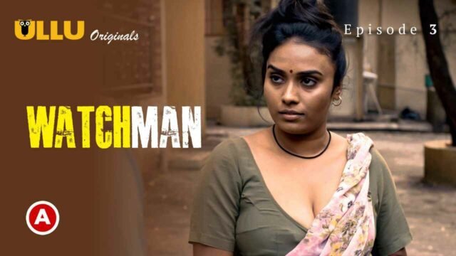 Watchman P01E03 2023 Ullu Hindi Hot Web Series